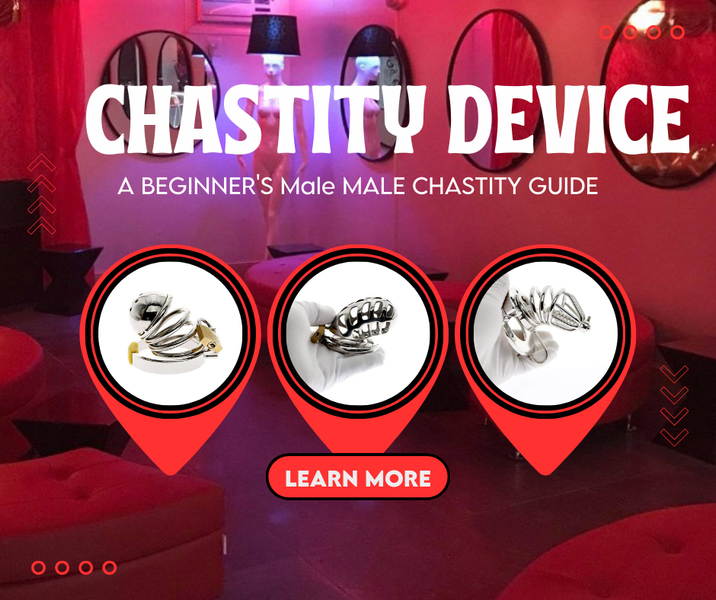 A BEGINNER'S Male MALE CHASTITY GUIDE